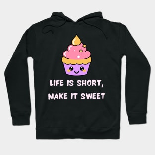 Life is short, make it sweet Hoodie